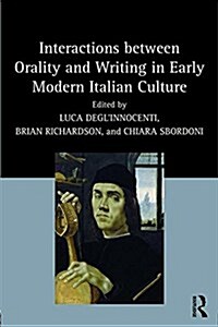 Interactions Between Orality and Writing in Early Modern Italian Culture (Hardcover)