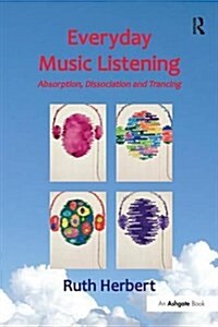 Everyday Music Listening : Absorption, Dissociation and Trancing (Paperback, New ed)