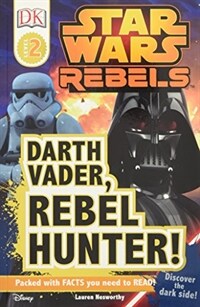 DK Readers L2: Star Wars Rebels: Darth Vader, Rebel Hunter!: Discover the Dark Side! (Paperback)