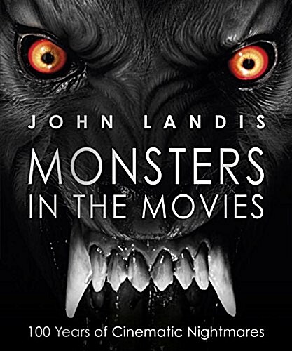 Monsters in the Movies: 100 Years of Cinematic Nightmares (Paperback)