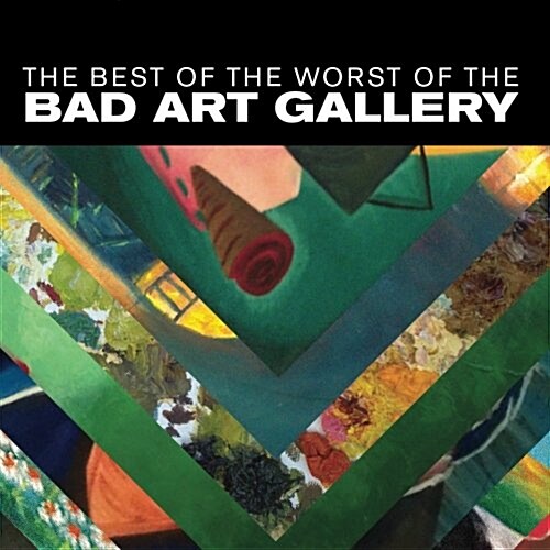 The Best of the Worst of the Bad Art Gallery (Paperback)