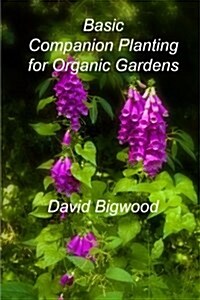 Basic Companion Planting for Organic Gardens (Paperback)