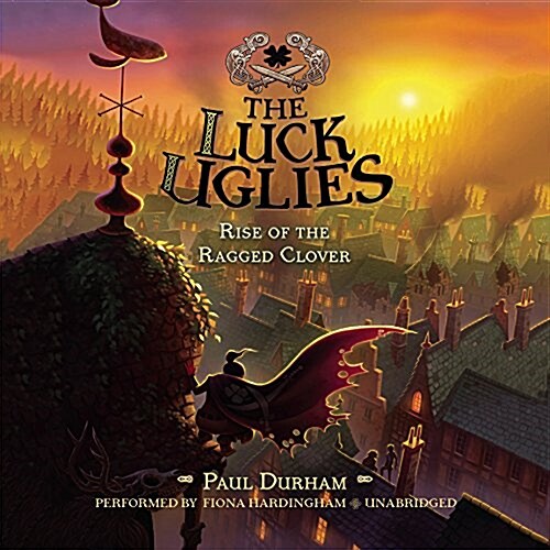 The Luck Uglies #3: Rise of the Ragged Clover (Audio CD)