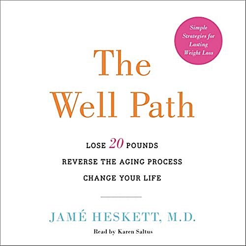 The Well Path: Lose 20 Pounds, Reverse the Aging Process, Change Your Life (Audio CD)