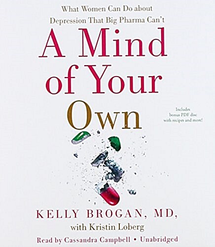 A Mind of Your Own: The Truth about Depression and How Women Can Heal Their Bodies to Reclaim Their Lives (Audio CD)