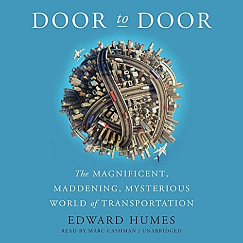 Door to Door Lib/E: The Magnificent, Maddening, Mysterious World of Transportation (Audio CD)