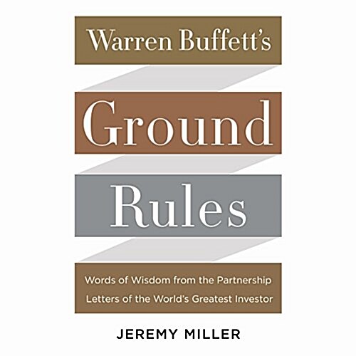 Warren Buffetts Ground Rules Lib/E: Words of Wisdom from the Partnership Letters of the Worlds Greatest Investor (Audio CD)