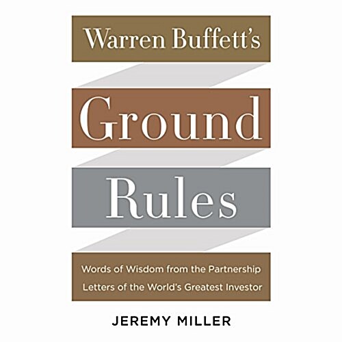 Warren Buffetts Ground Rules: Words of Wisdom from the Partnership Letters of the Worlds Greatest Investor (Audio CD)