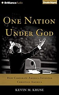 One Nation Under God: How Corporate America Invented Christian America (Audio CD)