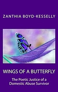 Wings of a Butterfly: A Domestic Abuse Survivors Short Story & Poetry Collection (Paperback)