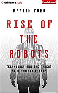 Rise of the Robots: Technology and the Threat of a Jobless Future (Audio CD)
