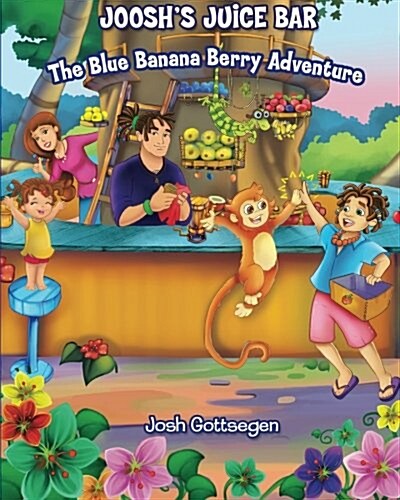 Jooshs Juice Bar: The Blue Banana Berry Adventure (Paperback)