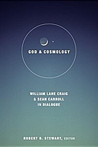 God and Cosmology: William Lane Craig and Sean Carroll in Dialoge (Hardcover)