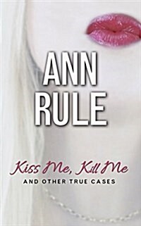 Kiss Me, Kill Me: And Other True Cases (Audio CD)