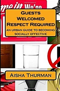 Guests Welcomed Respect Required an Urban Guide to Becoming Socially Effective (Paperback, 2nd)