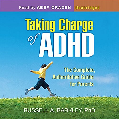 Taking Charge of ADHD: The Complete, Authoritative Guide for Parents (Audio CD)