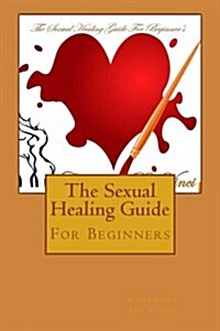 The Sexual Healing Guide: For Beginners (Paperback)