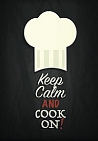 Keep Calm and Cook on: Blank Recipe Book for Your 209 Favorite Recipes (Paperback)
