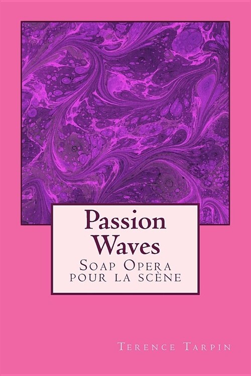 Passion Waves: Soap Opera pour la sc?e (Paperback)