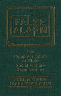 False Alarm: The Computerization of Eight Social Welfare Organizations (Paperback)