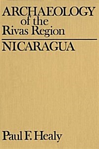 Archaeology of the Rivas Region, Nicaragua (Paperback)