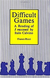Difficult Games: A Reading of I Racconti by Italo Calvino (Paperback)