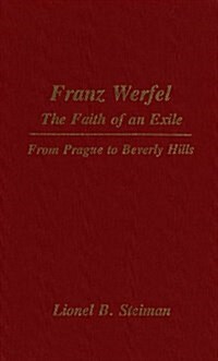Franz Werfel: The Faith of an Exile: From Prague to Beverly Hills (Paperback)