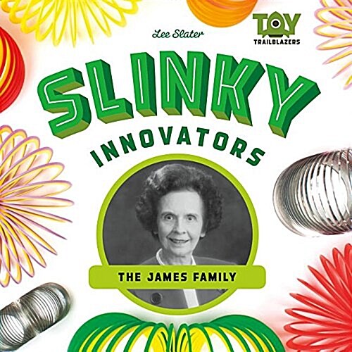 Slinky Innovators: The James Family (Library Binding)
