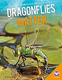 Dragonflies Matter (Library Binding)