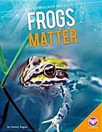 Frogs Matter (Library Binding)