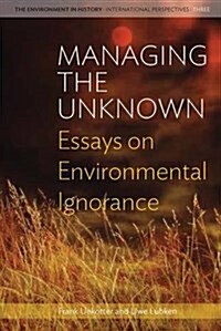 Managing the Unknown : Essays on Environmental Ignorance (Paperback)