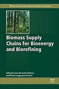 Biomass Supply Chains for Bioenergy and Biorefining (Paperback)