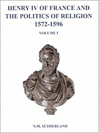 Henry IV of France and the Politics of Religion 1572-1596 (Paperback)