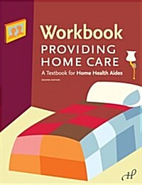 Workbook to Providing Home Care (Paperback, 2nd)