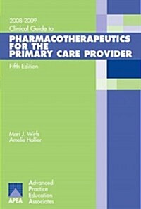 Clinical Guide to Pharmacotherapeutics for the Primary Care Provider, 2008-2009 (Paperback, 1st)