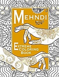 Mehndi: Extreme Coloring Book (Paperback)
