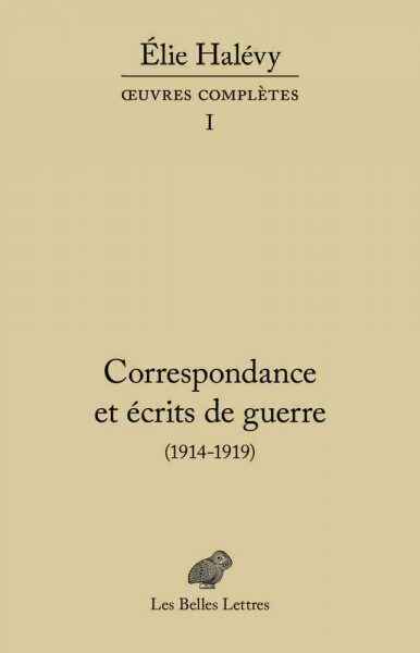 Correspondance Et Ecrits de Guerre (1914-1919): Oeuvres Completes, Tome I (Paperback)