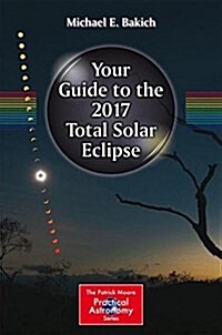 Your Guide to the 2017 Total Solar Eclipse (Paperback)
