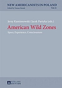 American Wild Zones: Space, Experience, Consciousness (Hardcover)