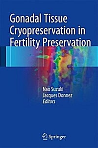 Gonadal Tissue Cryopreservation in Fertility Preservation (Hardcover, 2016)
