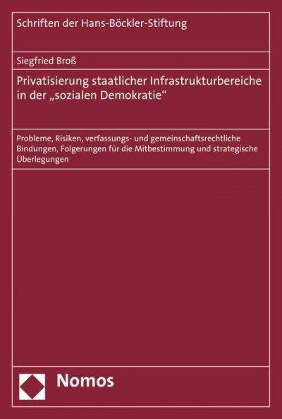 Privatisierung Staatlicher Infrastrukturbereiche in Der Sozialen Demokratie: Probleme, Risiken, Verfassungs- Und Gemeinschaftsrechtliche Bindungen, F (Paperback)