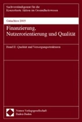 Gutachten 2003 - Finanzierung, Nutzerorientierung Und Qualitat: Band II: Qualitat Und Versorgungsstrukturen (Paperback)