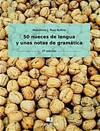 50 Nueces de Lengua y Unas Notas de Gramatica: 2a Edicion (Paperback)