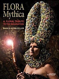 [중고] Flora Mythica: A Floral Tribute to the Imagination (Hardcover)