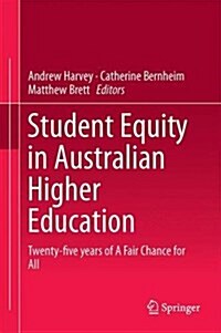 Student Equity in Australian Higher Education: Twenty-Five Years of a Fair Chance for All (Hardcover, 2016)
