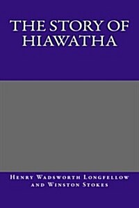 The Story of Hiawatha (Paperback)