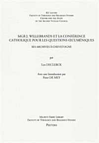 Mgr J. Willebrands Et La Conference Catholique Pour Les Questions Oecumeniques: Ses Archives a Chevetogne (Paperback)