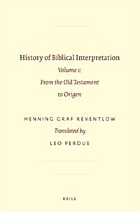History of Biblical Interpretation: Volume 1: From the Old Testament to Origen (Hardcover)