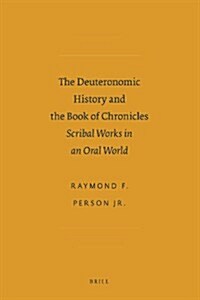 The Deuteronomic History and the Book of Chronicles: Scribal Works in an Oral World (Hardcover)