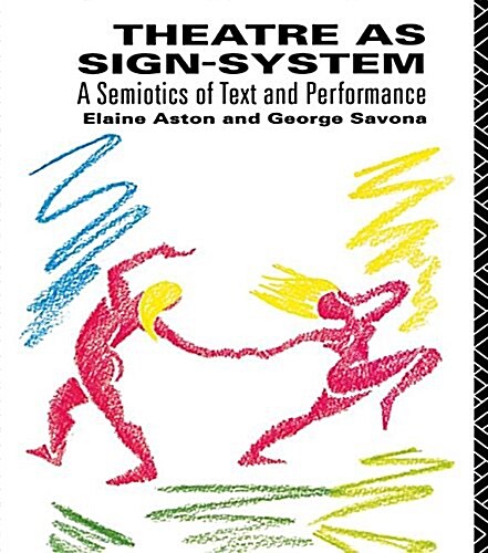 Theatre as Sign System : A Semiotics of Text and Performance (Hardcover)